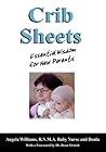 Crib Sheets: Essential Wisdom for New Parents Crib Sheets: Essential Wisdom for New Parents