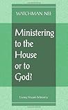Ministering to the House or to God