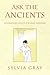 Ask the Ancients: Astonishing Advice for Daily Dilemmas