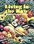 Living in the Raw: Recipes for a Healthy Lifestyle