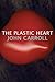 The Plastic Heart