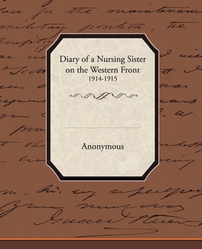 Diary of a Nursing Sister on the Western Front 1914 1915