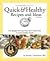 Quick & Healthy Recipes and Ideas: For People Who Say They Don't Have Time to Cook Healthy Meals