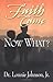 Faith Came Now What? by Lonnie R. Johnson