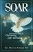 Soar: Spiritual Guidance fo...
