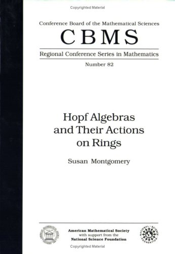 Hopf Algebras and Their Actions on Rings (Cbms Regional Conference Series in Mathematics)