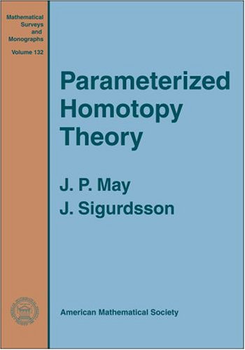 Parametrized Homotopy Theory (Mathematical Surveys and Monographs, 132)