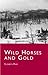 Wild Horses and Gold