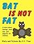 Bat is Not Fat