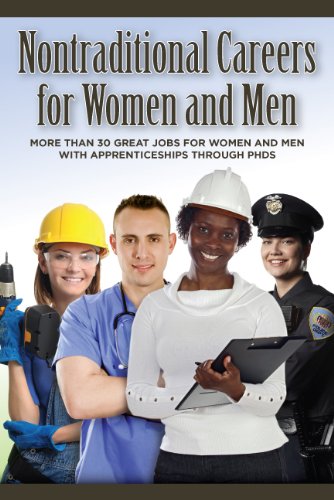 Nontraditional Careers for Women and Men: More Than 30 Great Jobs for Women and Men With Apprenticeships Through Phds (Paperback)