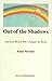 Out of the Shadows: American Women Who Changed the World
