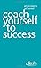 Coach Yourself to Success by Jeff Archer