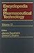 Encyclopedia of Pharmaceutical Technology: Volume 12 - Pharmaceutical Patkaging to Prescribing of Drugs (Pharmaceutical Technology Encyclopedia)