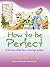 How to Be Perfect by Catherine Fox