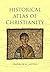 Historical Atlas of Christianity by Franklin Littell