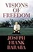 Visions of Freedom by Joseph Frank Baraba