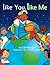 Like You, Like Me