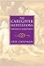The Caregiver Meditations - Reflections on Loving Presence by Erie Chapman