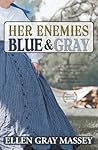 Her Enemies, Blue & Gray by Ellen Gray Massey