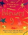 The Birth Date Book February 9: What Your Birthdate Reveals About You