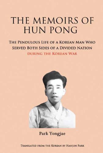 The Memoirs of Hun Pong: The Pendulous Life of a Korean Man Who Served Both Sides of a Divided Nation during the Korean War (Paperback)