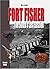Fort Fisher: The South's La...