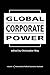 Global Corporate Power (INTERNATIONAL POLITICAL ECONOMY YEARBOOK)