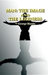 Man: The Image And The Likeness Man: The Image And The Likeness