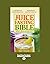The Juice Fasting Bible: Discover the Power of All-Juice Diets to Restore Good Health, Lose Weight and Increase Vitality (Large Print 16pt)