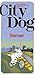 City Dog Denver: An A-to-z ...