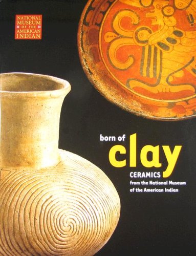 Born of Clay: Ceramics from the National Museum of the American Indian (Paperback)