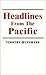 Headlines from the Pacific by Timothy Hutchens
