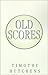 Old Scores by Timothy Hutchens