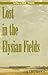 Lost in the Elysian Fields