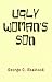 Ugly Woman's Son by George C. Shattuck