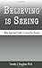 Believing is Seeing - Why Spiritual Faith is Good for People by Timothy J. Houghton