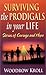 Surviving the Prodigals in Your Life: Stories of Courage and Hope
