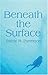 Beneath the Surface