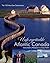 Unforgettable Atlantic Canada : The 100 Must-see Destinations and Events