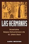 Las Hermanas: Chicana Latina Religious-Political Activism in the U.S. Catholic Church