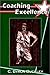 Coaching Excellence by C. Byron Buckley