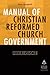 Manual of Christian Reformed Church Government 2008