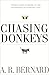 Chasing Donkeys by A.R. Bernard