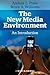 The New Media Environment: An Introduction