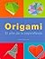 Origami: El Arte De La Papiroflexia (Spanish Edition)