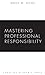 Mastering Professional Responsibility