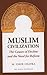 Muslim Civilisation: The Causes of Decline and the Need for