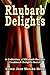 Rhubarb Delights Cookbook: A Collection of Rhubarb Recipes