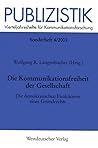 Die Kommunikationsfreiheit der Gesellschaft: Die demokratischen Funktionen eines Grundrechts (Publizistik Sonderhefte, 4) (German Edition)