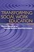 Transforming Social Work Ed...